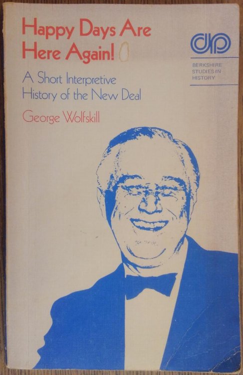 Happy Days Are Here Again!: A Short Interpretive History of the New Deal (Berkshire Studies in History)