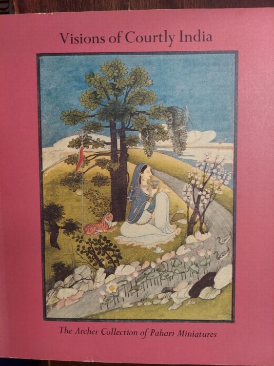 Visions of Courtly India : The Archer Collection of Pahari Miniatures