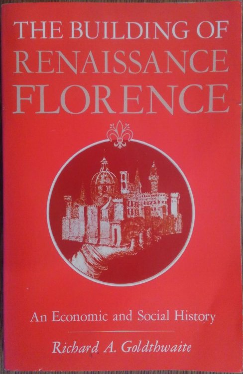 The Building of Renaissance Florence: An Economic and Social History