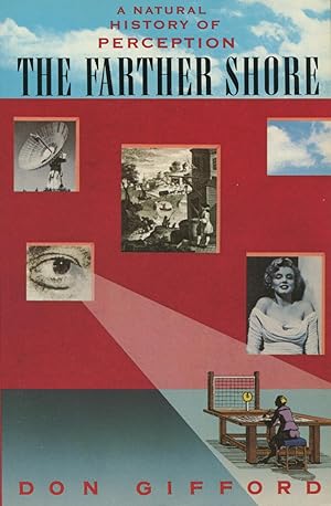The Farther Shore: A Natural History of Perception, 1798-1984