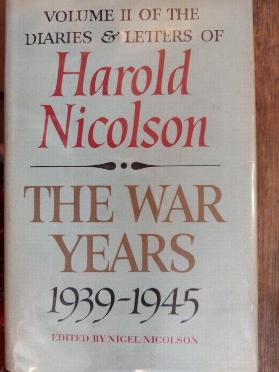 The War Years (1939-1945) Volume II of the Diaries & Letters of Harold Nicolson