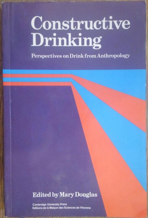 Image for Constructive Drinking: Perspectives on Drink from Anthropology Constructive Drinking: Perspectives on Drink from Anthropology