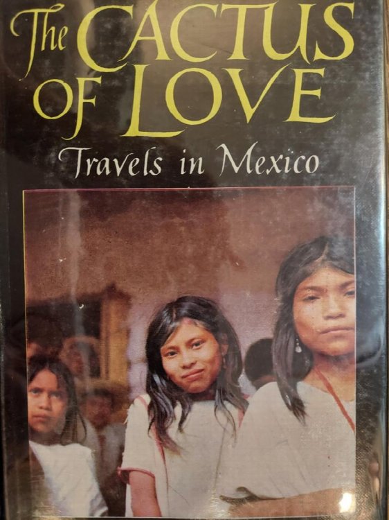 The Cactus of Love : Travels in Mexico