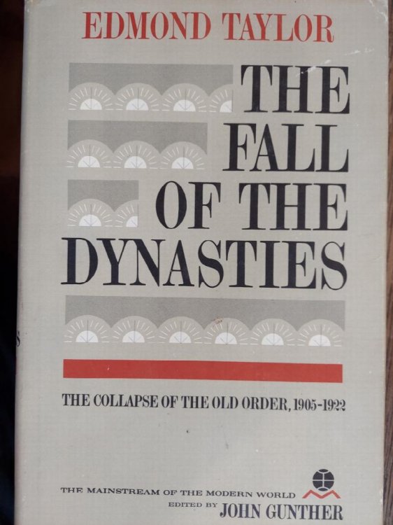 The Fall Of the Dynasties: The Collapse of the old Order 1905-1922 [The Mainstream of the Modern World]