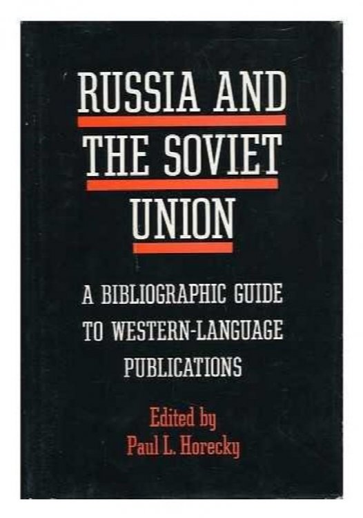 Russia and the Soviet Union: A Bibliography Guide to Western Language Publications