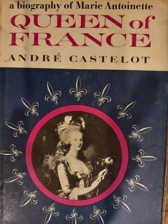 Queen of France : A Biography of Marie Antoinette