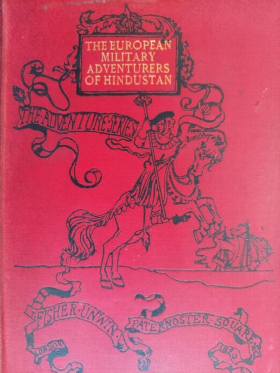 A Particular Account of the European Military Adventurers of Hindustan (1784 to 1803)