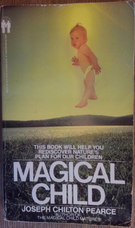 Magical Child: Rediscovering Nature's Plan For Our Children