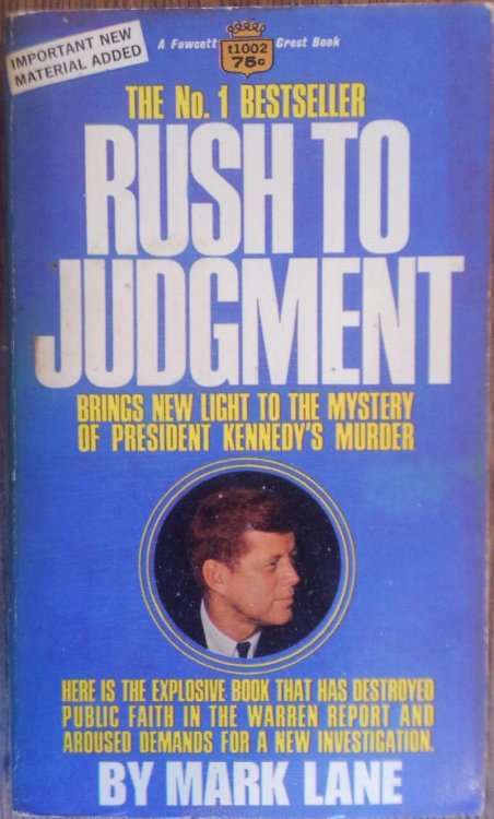 Rush to Judgment: A Critique of the Warren Commission's Inquiry Into the Murders of John F. Kennedy, Officer J. D. Tippit and Lee Harvey Oswald