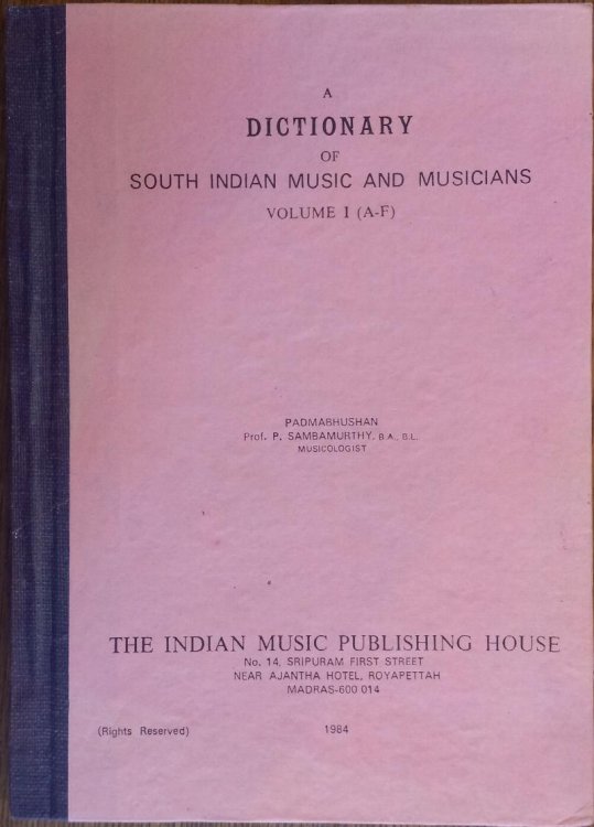 A Dictionary of South Indian Music and Musicians Volume I (A-F)