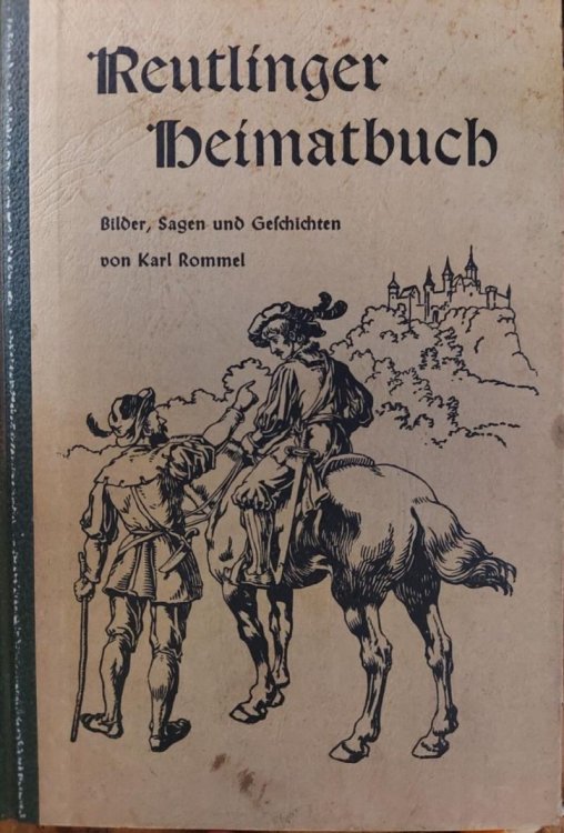Reutlinger Heimatbuch Bilder, Sagen Und Gefchichten Aus Stadt Und Amt