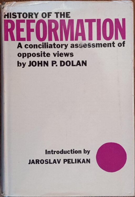 History of the Reformation: A Conciliatory Assessment of Opposite Views