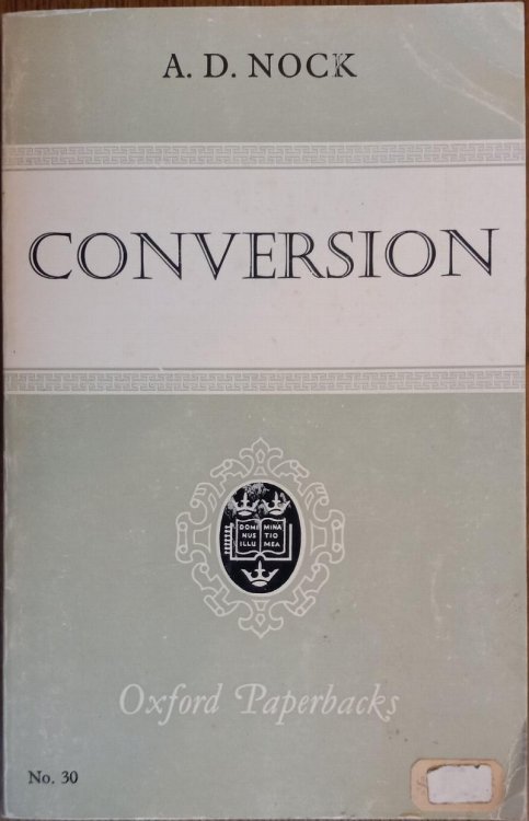 Conversion: The Old and the New in Religion from Alexander the Great to Augustine of Hippo (Oxford Paperbacks No. 30)