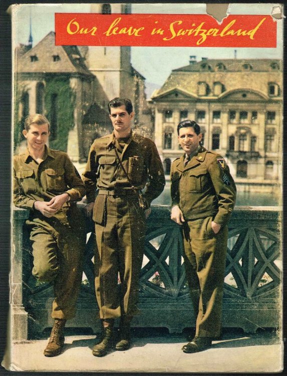 Our Leave in Switzerland - 200 Photos - A Souvenir of the Visit of american Soldiers to Switzerland in 1945/1946