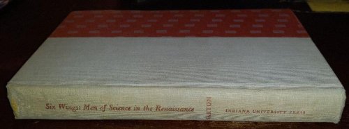 Six Wings: Men of Science in the Renaissance