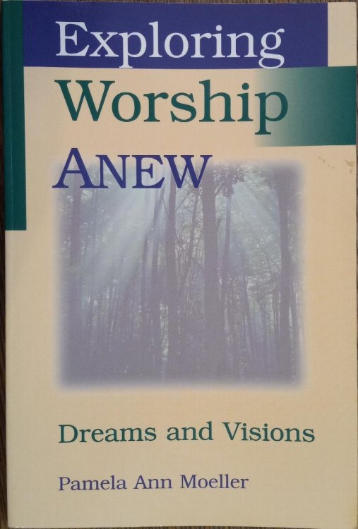 Exploring Worship Anew: Dreams and Visions