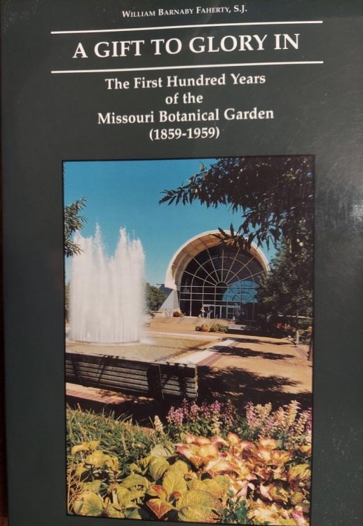 A Gift to Glory In: The First Hundred Years of the Missouri Botanical Garden (1859-1959)