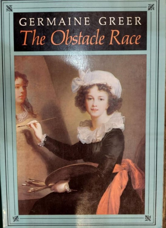 The Obstacle Race : The Fortunes of Women Painter & Their Work
