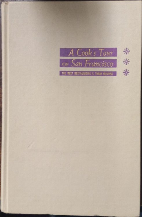 A Cook's Tour of San Francisco: The Best Restaruants and Their Recipes