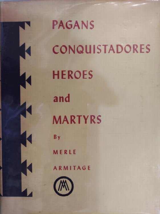 Pagans, Conquistadores, Heroes, and Martyrs