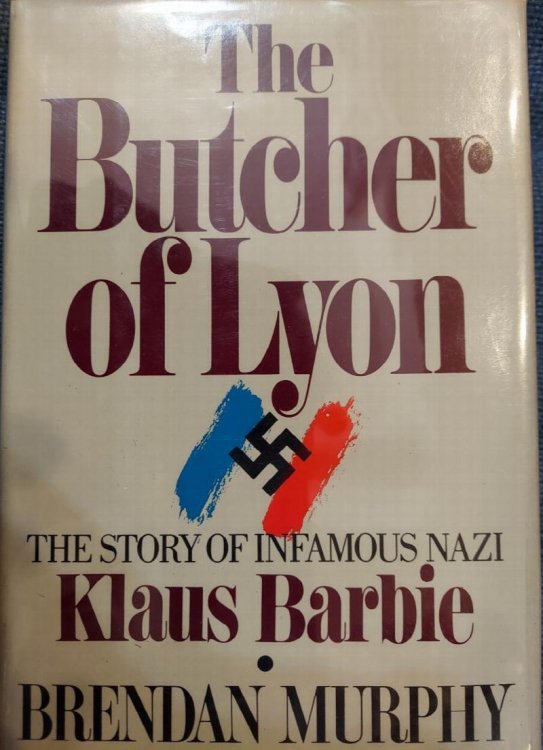 The Butcher of Lyon; The Story of Infamous Nazi Klaus Barbie