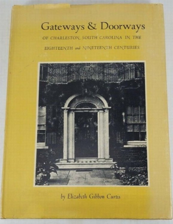 Gateways and Doorways of Charleston, South Carolina, in the Eighteenth and the Nineteenth Centuries