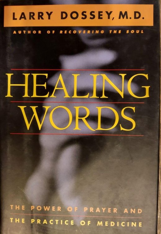Healing Words: The Power of Prayer and the Practice of Medicine