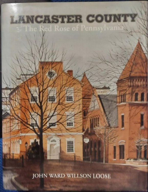 Lancaster County : The Red Rose of Pennsylvania