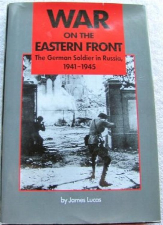 War on the Eastern Front: The German Soldier in Russia, 1941-1945