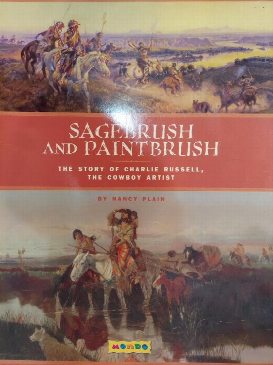 Sagebrush and Paintbrush : The Story of Charlie Russell, the Cowboy Artist