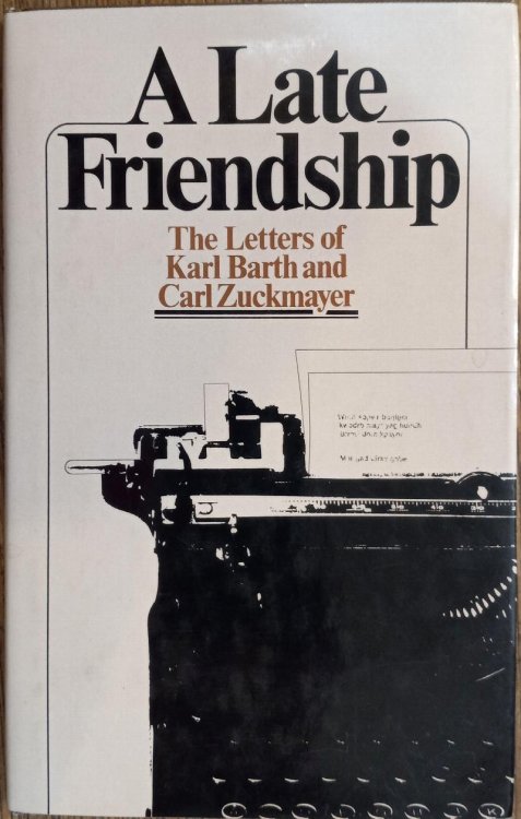 A Late Friendship: The Letters of Karl Barth and Carl Zuckmayer