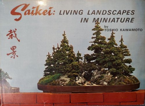 Saikei : Living Landscapes in Miniature