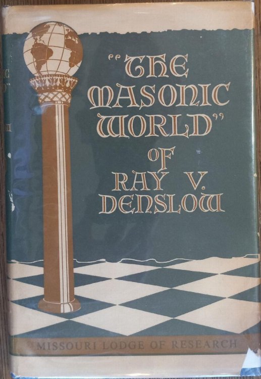 The Masonic World of Ray V. Denslow: Selections From His Reviews Published in the Proceedings of Grand Lodge of Missouri, A.F. & A.M. 1933-1960