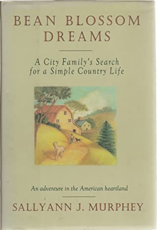 Bean Blossom Dreams: A City Family's Search for a Simple Country Life