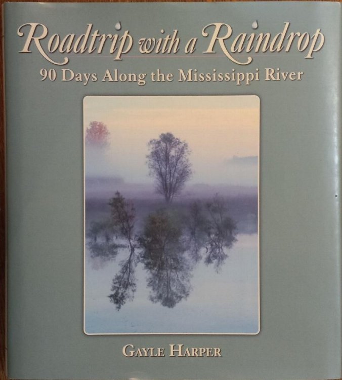 Roadtrip with a Raindrop : 90 Days Along the Mississippi River