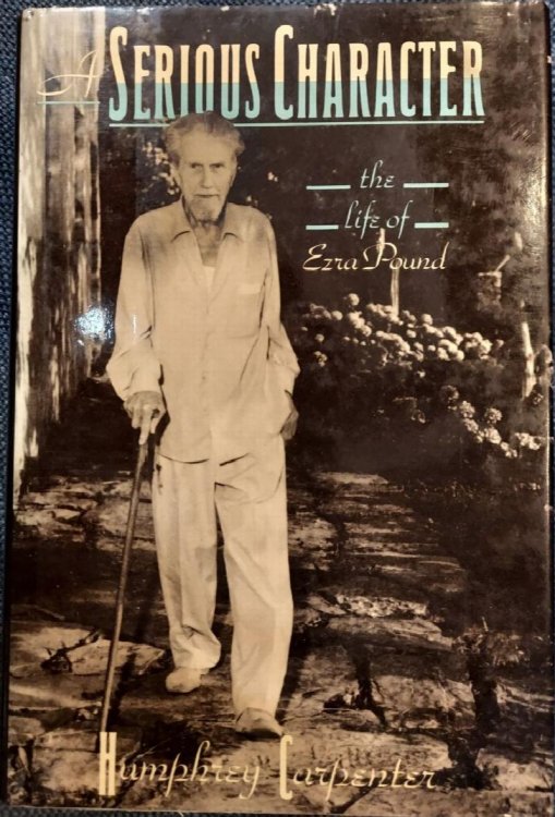 A Serious Character: The Life of Ezra Pound
