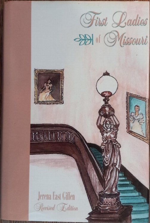 First Ladies of Missouri: Their Homes and Their Families