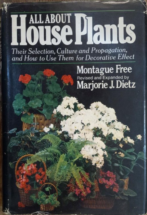 All About House Plants: Their Selection, Culture, and Propagation and How to Use Them for Decorative Effect