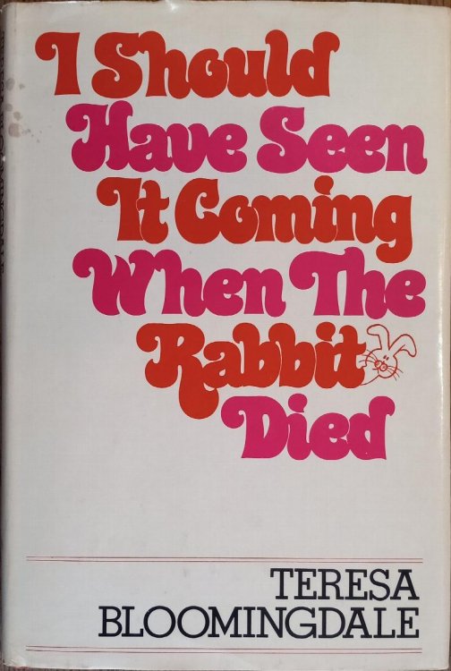 I Should Have Seen It Coming When the Rabbit Died