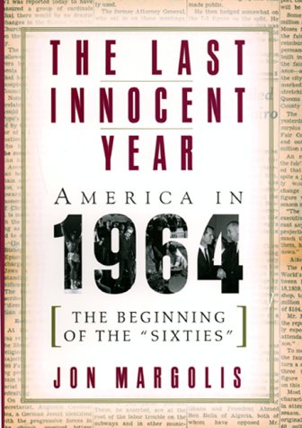 The Last Innocent Year America in 1964 