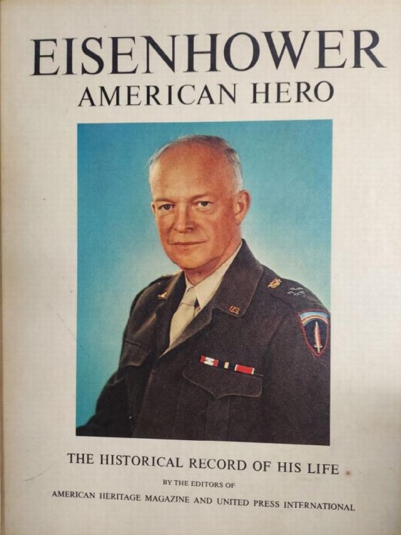 Eisenhower American Hero: The Historical Record of His Life