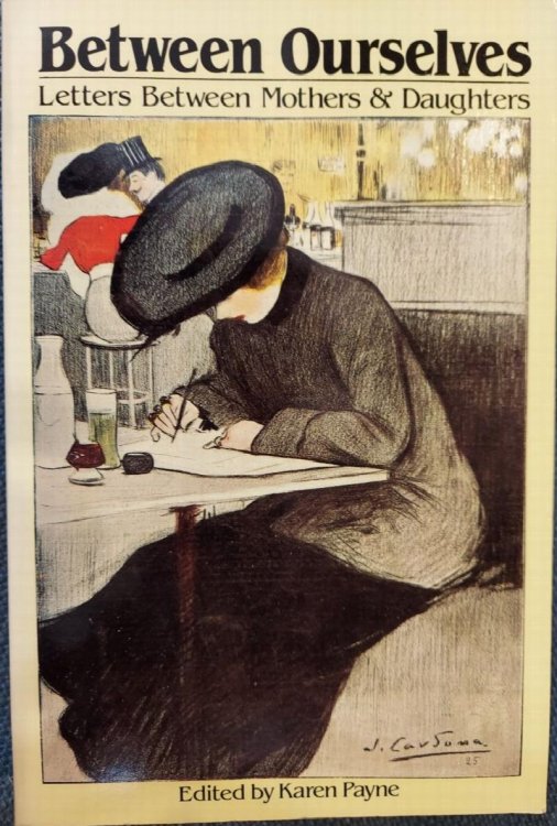 Between Ourselves: Letters Between Mothers and Daughters 1750-1982
