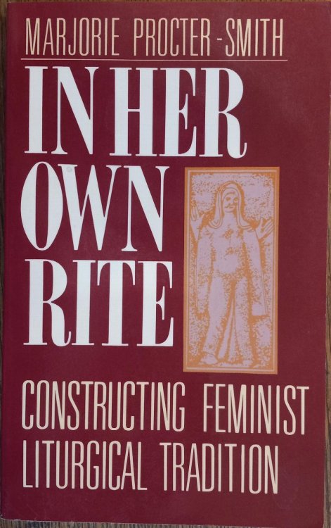 In Her Own Rite: Constructing Feminist Liturgical Tradition