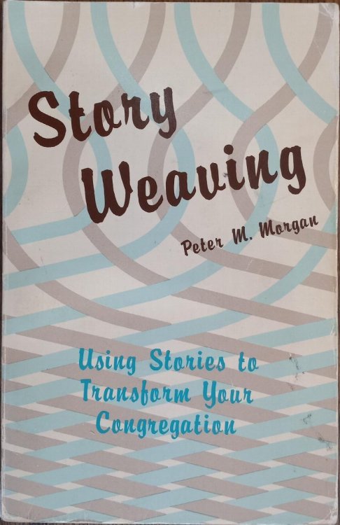 Story Weaving: Using Stories to Transform Your Congregation