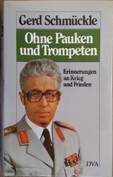 Ohne Pauken und Trompeten: Erinnerungen an Krieg und Frieden