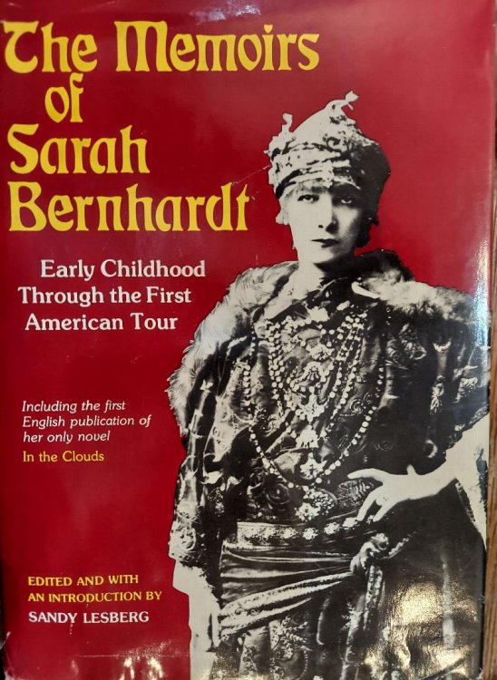 The Memoirs of Sarah Bernhardt : Early Childhood Through the First American Tour