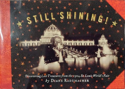 Still Shining : Discovering Lost Treasures from the 1904 St. Louis World's Fair