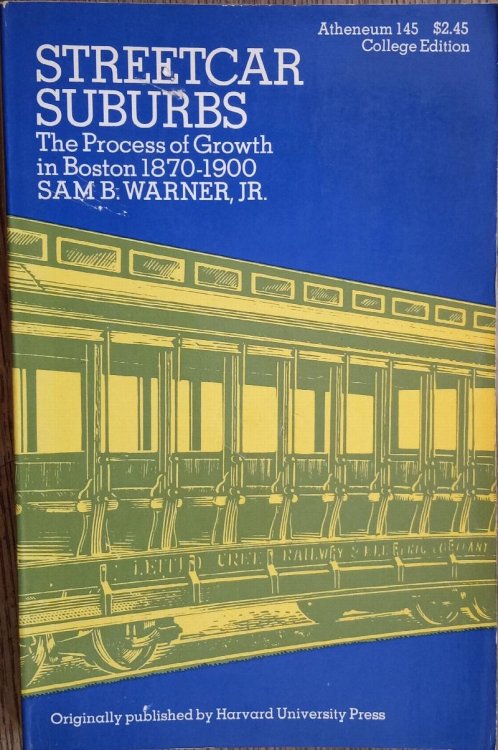 Streetcar Suburbs: The Process of Growth in Boston 1870-1900 (Atheneum Paperbacks #145)