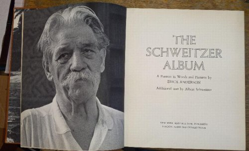 The Schweitzer Album: A Portrait in Words and Pictures