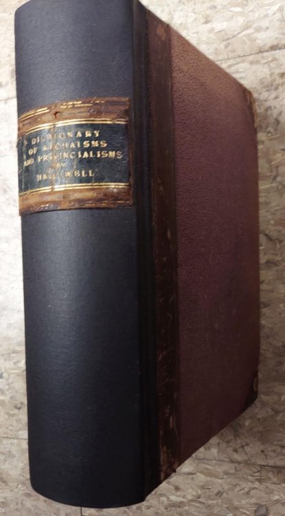 A Dictionary of Archaic and Provincial Words Obsolete Phrases Proverbs and Ancient Customs from the Fourteenth Century (Two Volumes Bound in One volume)